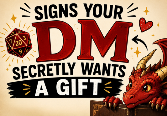 7 Signs Your Dungeon Master Secretly Wants a Gift