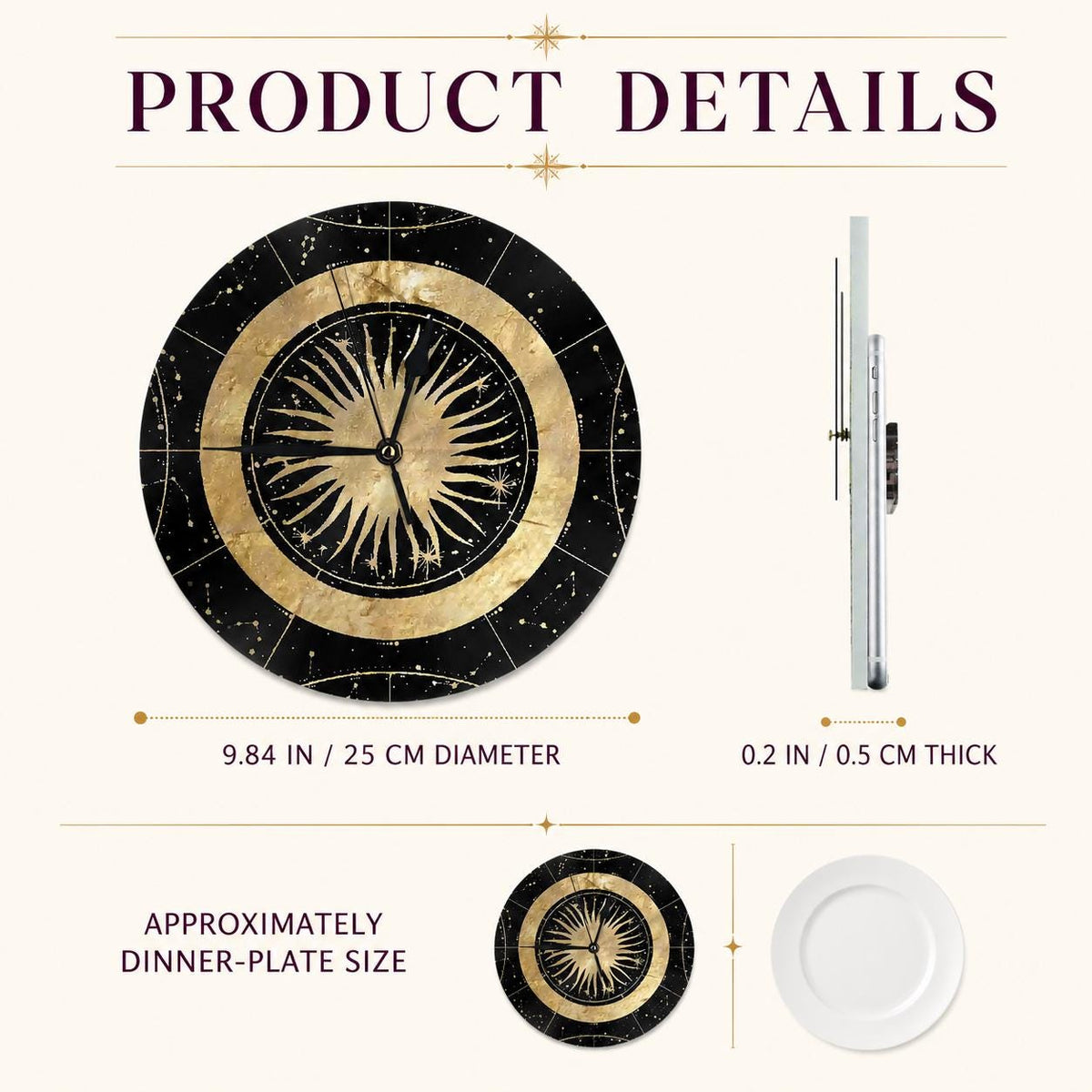 May include: A round wall clock featuring a black background with gold celestial star patterns and a central sun design. The clock has a 9.84 inch diameter and is 0.2 inches thick. It includes black clock hands and is shown next to a dinner plate.