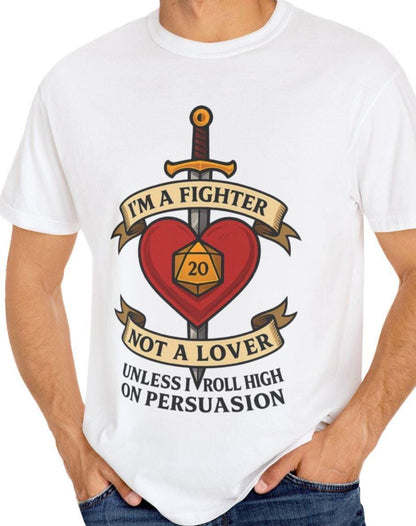 Dungeons and Dragons Graphic Tee, Funny DND Shirt Fighter Not Lover Unless I Roll High on Persuasion, D20 Geeky Humor Gift for D&D Player